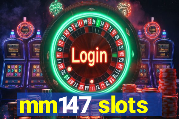 mm147 slots